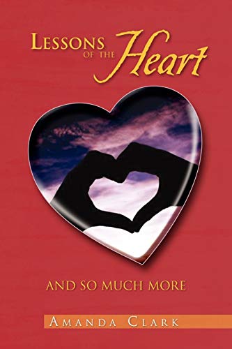 Lessons Of The Heart: And So Much More