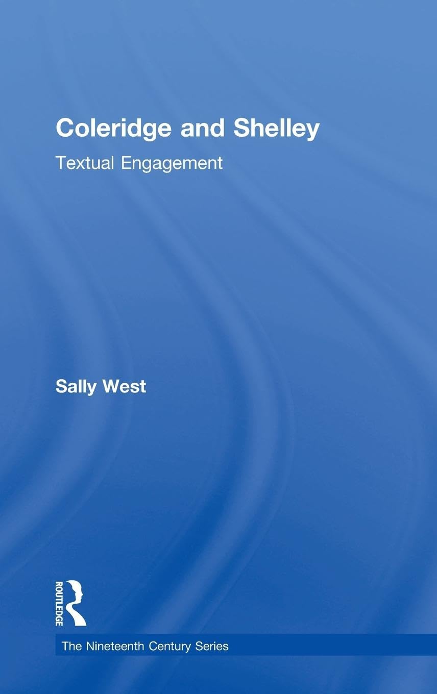 Coleridge and Shelley: Textual Engagement (The Nineteenth Century Series)