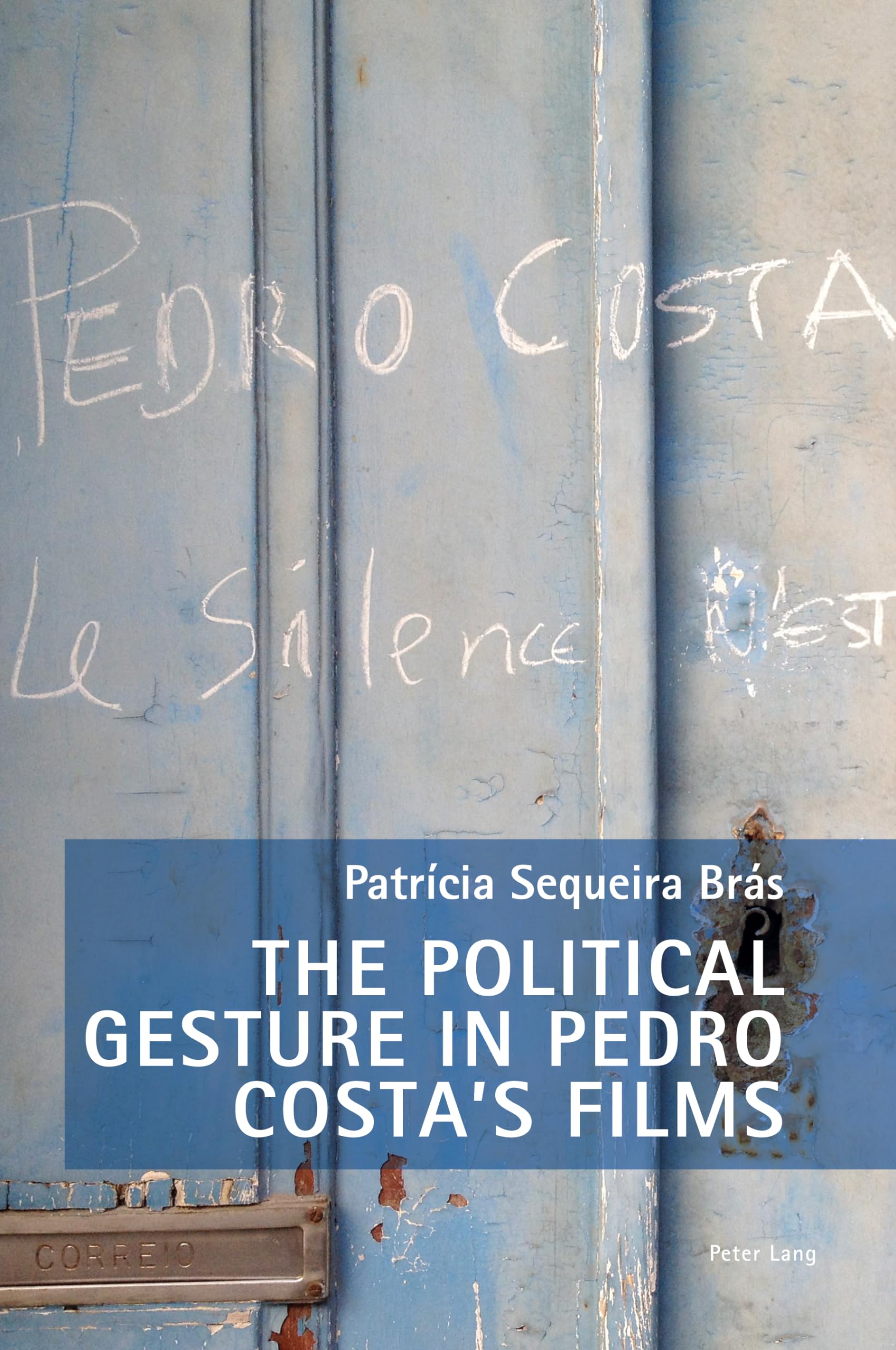 The Political Gesture in Pedro Costa’s Films: DE (New Studies in European Cinema, Band 25)