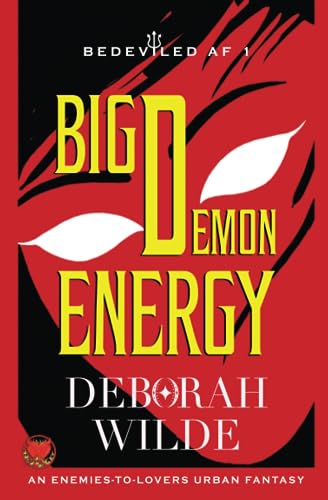 Big Demon Energy: An Enemies-to-Lovers Urban Fantasy (Bedeviled AF, Band 1)
