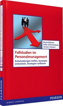 Fallstudien im Personalmanagement: Entscheidungen treffen, Konzepte entwickeln, Strategien aufbauen (Pearson Studium - Economic BWL)