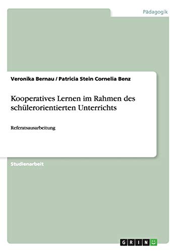 Kooperatives Lernen im Rahmen des schülerorientierten Unterrichts: Referatsausarbeitung