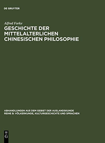 Geschichte der mittelalterlichen chinesischen Philosophie (Abhandlungen aus dem Gebiet der Auslandskunde / Reihe B: Völkerkunde, Kulturgeschichte und Sprachen, 41 ; 21, Band 41)