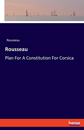 Rousseau: Plan For A Constitution For Corsica