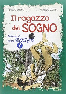 Il ragazzo del sogno. Storia di don Bosco (Vol. 1)