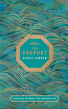 The Prophet: Timeless Wisdom for Modern Life