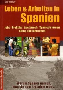 Leben & Arbeiten in Spanien - Jobs, Praktika, Austausch, Spanisch lernen: Alltag und Menschen - Warum Spanier nerven, man sie aber trotzdem mag ...