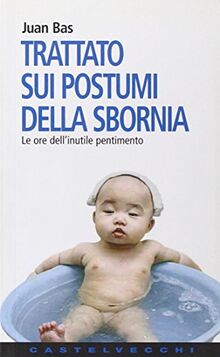 Trattato sui postumi della sbornia. Le ore dell'inutile pentimento von Bas, Juan | Buch | Zustand gut