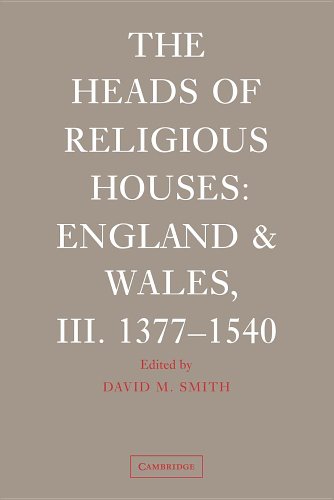 The Heads of Religious Houses: England and Wales, III. 1377–1540