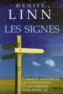 Les signes : Comment interpréter les coïncidences et les symboles dans notre vie
