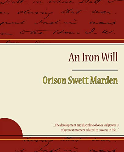 The Iron Will - Orison Swett Marden