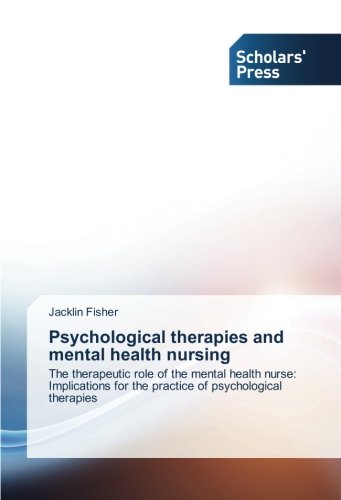Psychological therapies and mental health nursing: The therapeutic role of the mental health nurse: Implications for the practice of psychological therapies