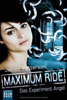 Maximum Ride - Das Experiment Angel: Band 1