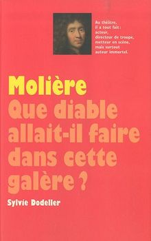 Molière : que diable allait-il faire dans cette galère ?