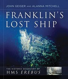 Franklin's Lost Ship: The Historic Discovery of HMS Erebus
