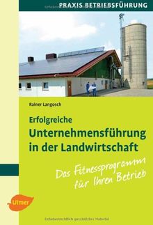 Erfolgreiche Unternehmensführung in der Landwirtschaft: Das Fitnessprogramm für Ihren Betrieb