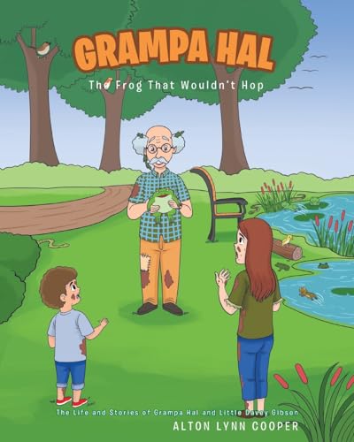 Grampa Hal The Frog That Wouldn't Hop (The Life and Stories of Grampa Hal and Little Davey Gibson)
