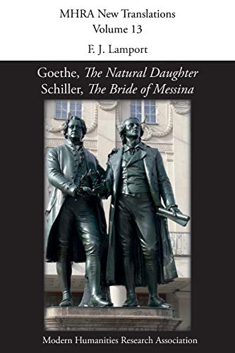 Goethe, 'The Natural Daughter'; Schiller, 'The Bride of Messina' (Mhra New Translations, Band 13)