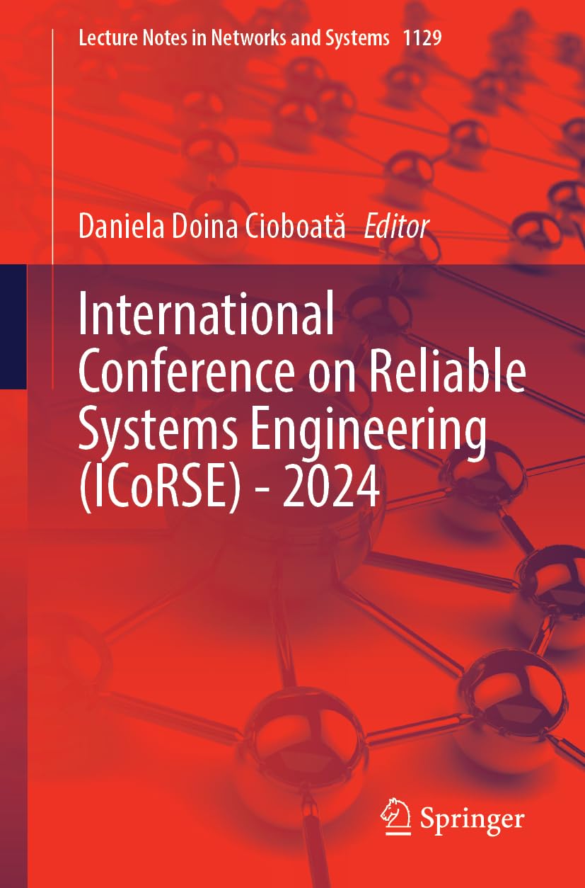 International Conference on Reliable Systems Engineering (ICoRSE) - 2024 (Lecture Notes in Networks and Systems, Band 1129)