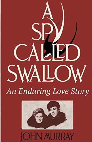A Spy Called Swallow: An Enduring Love Story