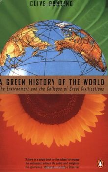 A Green History of the World: The Environment and the Collapse of Great Civilizations