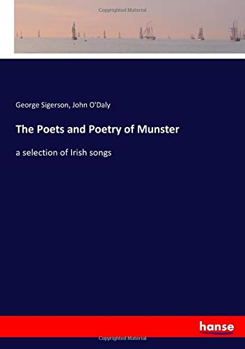 The Poets and Poetry of Munster: a selection of Irish songs