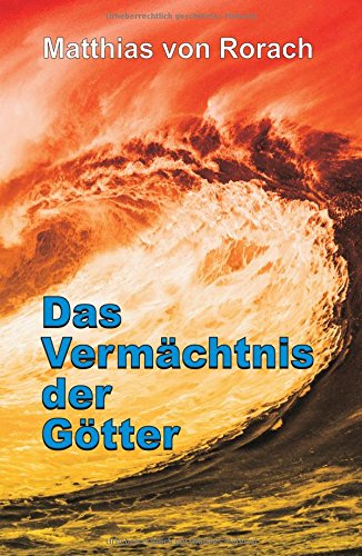 Das Vermächtnis der Götter: Zweite überarbeitete Auflage