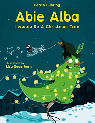 Abie Alba: I Wanna Be A Christmas Tree