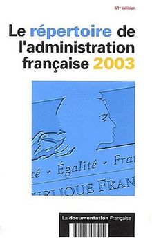 Le répertoire de l'administration française 2003