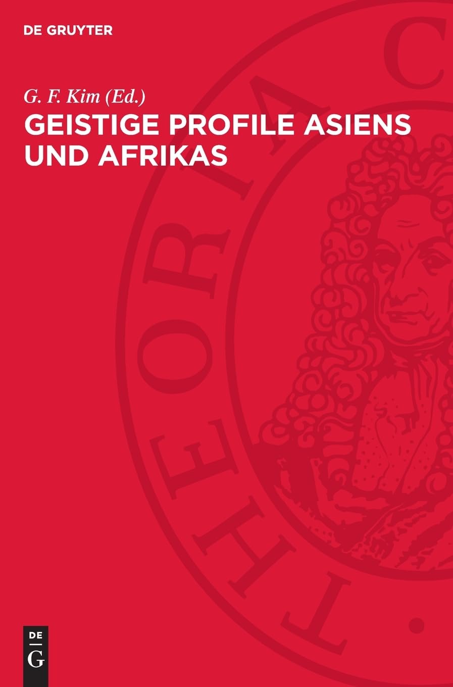 Geistige Profile Asiens und Afrikas: Aktuelle Fragen der ideologischen Auseinandersetzung in der nationalen Befreiungsbewegung