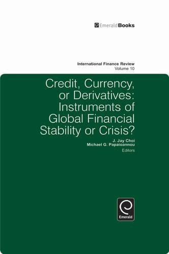 Credit, Currency or Derivatives: Instruments of Global Financial Stability or Crisis? (International Finance Review)