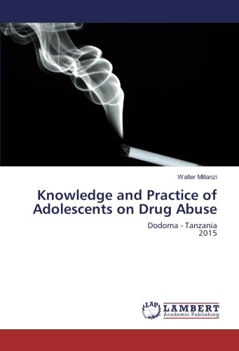 Knowledge and Practice of Adolescents on Drug Abuse: Dodoma - Tanzania 2015