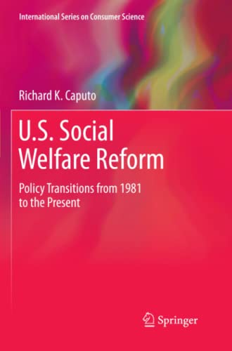 U.S. Social Welfare Reform: Policy Transitions from 1981 to the Present (International Series on Consumer Science)