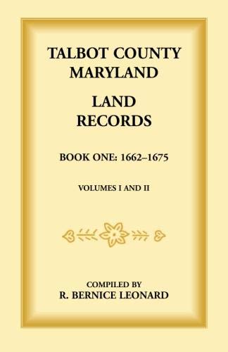 Talbot County, Maryland Land Records: Book 1, 1662-1675