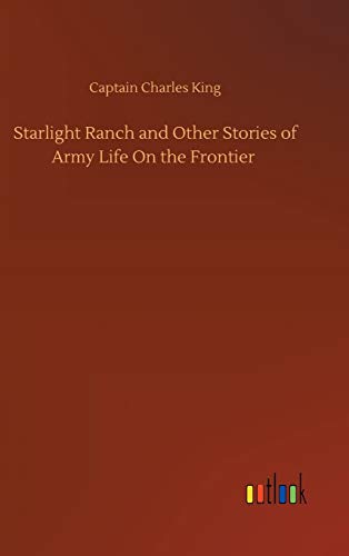 Starlight Ranch and Other Stories of Army Life On the Frontier