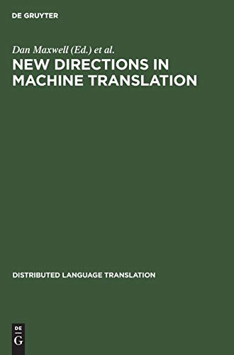 New Directions in Machine Translation: Conference Proceedings, Budapest, Hungary, August 18–19, 1988 (Distributed Language Translation, 4)
