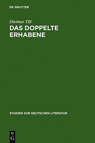 Das doppelte Erhabene: Eine Argumentationsfigur von der Antike bis zum Beginn des 19. Jahrhunderts: An Argumentation Figure from Antiquity to the ... (Studien zur deutschen Literatur, Band 175)