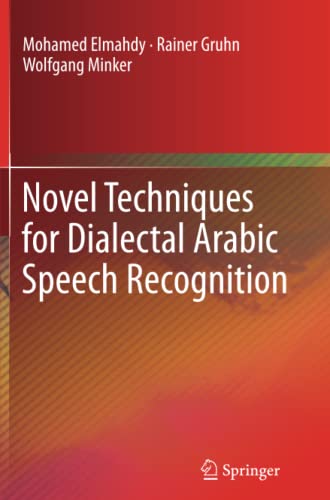 Novel Techniques for Dialectal Arabic Speech Recognition