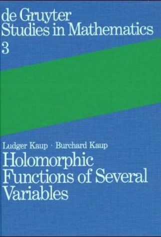 Holomorphic Functions of Several Variables: An Introduction to the Fundamental Theory (De Gruyter Studies in Mathematics, Vol.3)