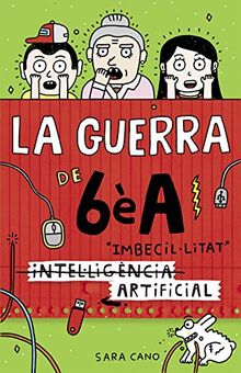 La guerra de 6èA 3. Imbecil·litat, intel·ligència artificial (Joves lectors, Band 3)