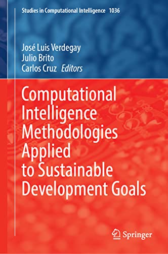 Computational Intelligence Methodologies Applied to Sustainable Development Goals (Studies in Computational Intelligence, 1036, Band 1036)
