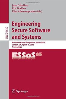 Engineering Secure Software and Systems: 8th International Symposium, ESSoS 2016, London, UK, April 6-8, 2016. Proceedings (Lecture Notes in Computer Science)