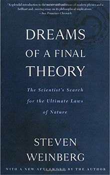 Dreams of a Final Theory: The Scientist's Search for the Ultimate Laws of Nature