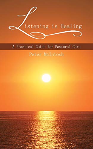 Listening is Healing: A Practical Guide for Pastoral Care