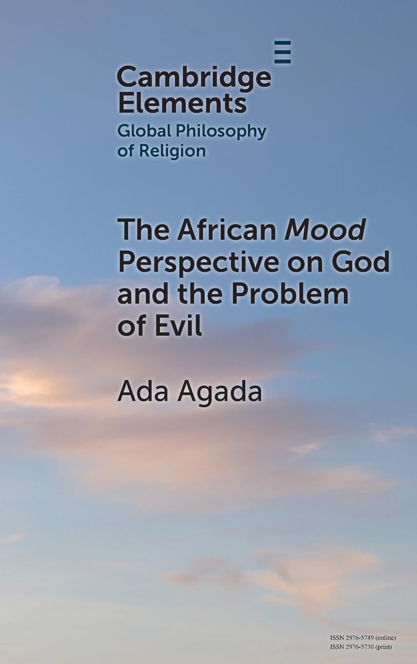 The African Mood Perspective on God and the Problem of Evil (Elements in Global Philosophy of Religion)