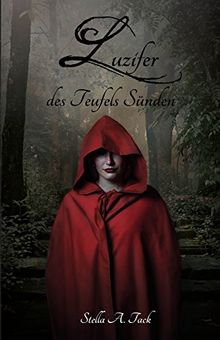 Luzifer - des Teufels Sünde: Teufel, Lichtbringer, Scheiterhaufen, Hexen, Dämonen, Apokalypse