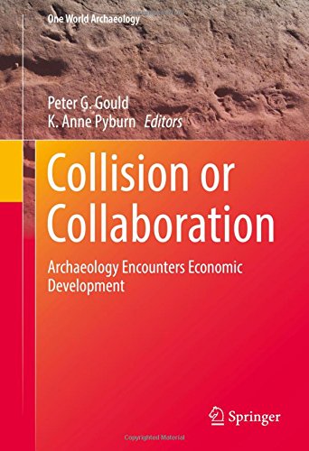 Collision or Collaboration: Archaeology Encounters Economic Development (One World Archaeology)