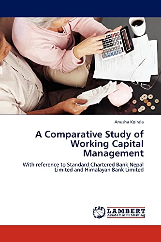 A Comparative Study of Working Capital Management: With reference to Standard Chartered Bank Nepal Limited and Himalayan Bank Limited
