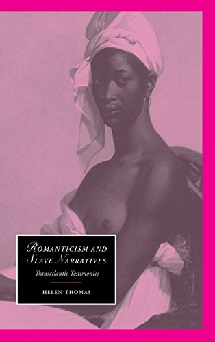 Romanticism and Slave Narratives: Transatlantic Testimonies (Cambridge Studies in Romanticism, Band 38)