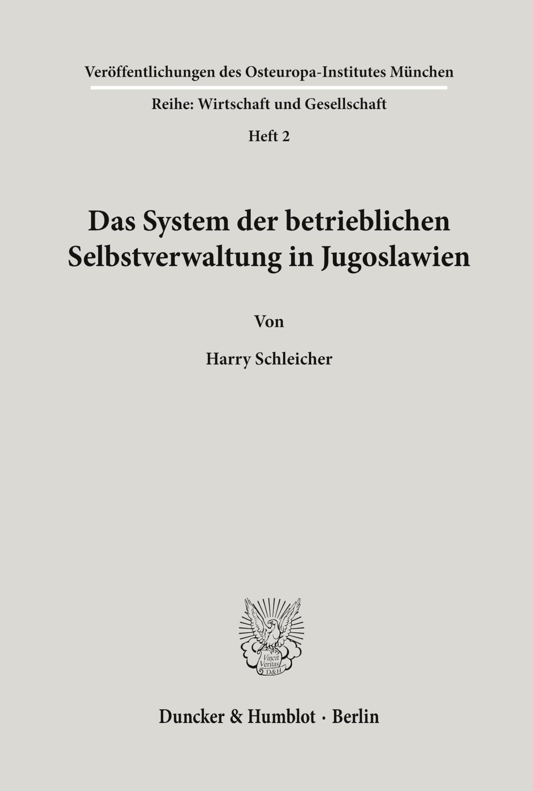Das System der betrieblichen Selbstverwaltung in Jugoslawien. (Veröffentlichungen des Osteuropa-Institutes, München. Reihe: Wirtschaft und Gesellschaft, Band 2)